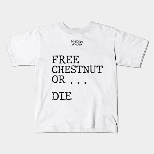 UMBRELLA ACADEMY 2:FREE CHESTNUT OR... DIE (GRUNGE STYLE) Kids T-Shirt by FunGangStore